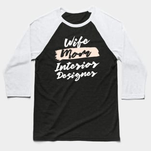 Cute Wife Mom Interior Designer Gift Idea Baseball T-Shirt